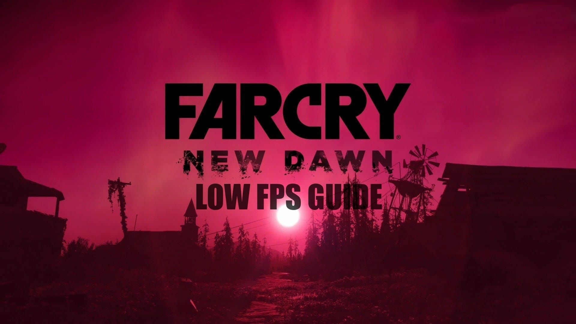 Low FPS on Far Cry New Dawn
